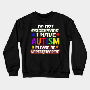 Autism Awareness T-ShirtIm Not Misbehaving I Have Autism Crewneck Sweatshirt